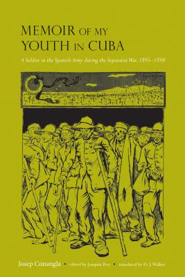 Memoir of My Youth in Cuba: A Soldier in the Spanish Army during the Separatist War, 18951898 (Atlantic Crossings)