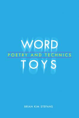 Word Toys: Poetry and Technics (Modern & Contemporary Poetics)