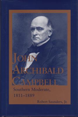 John Archibald Campbell: Southern Moderate, 18111889
