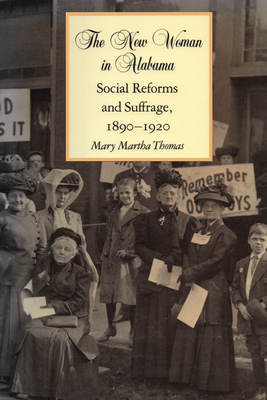 The New Woman in Alabama: Social Reforms and Suffrage, 18901920