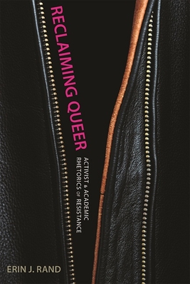 Image for Reclaiming Queer: Activist and Academic Rhetorics of Resistance (Rhetoric, Culture, and Social Critique) Reclaiming Queer: Activist and Academic Rhetorics of Resistance (Rhetoric, Culture, and Social Critique)