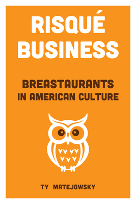 Image for Risqu Business: Breastaurants in American Culture Risqu Business: Breastaurants in American Culture