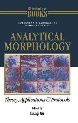 Image for ANALYTICAL MORPHOLOGY: THEORY, APPLICATIONS AND PROTOCOLS BIOTECHNIQUES BOOKS: MOLECULAR & LABORATORY MEDICINE SERIES