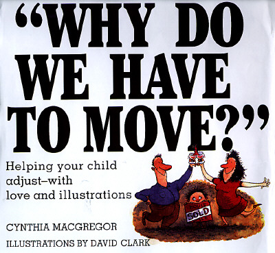 Image for Why Do We Have to Move?: Helping Your Child Adjust-With Love and Illustrations