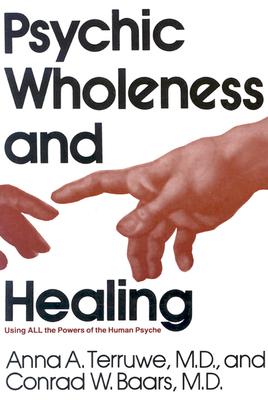 Psychic Wholeness and Healing Using All the Powers of the Human Psyche