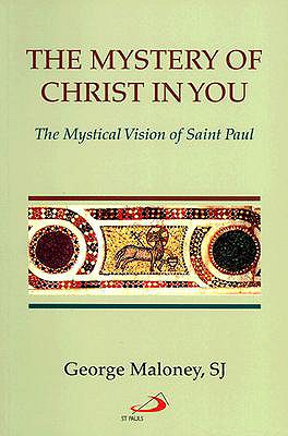 The Mystery Of Christ In You: The Mystical Vision Of Saint Paul