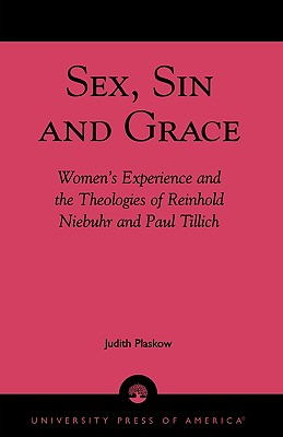 Sex, Sin, and Grace: Women's Experience and the Theologies of Reinhold Niebuhr and Paul Tillich
