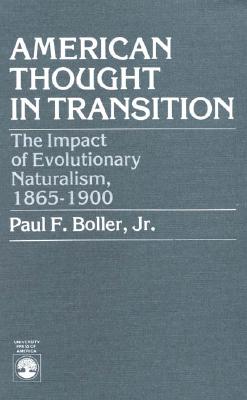 American Thought in Transition the Impact of Evolutionary Naturalism, 1865-1900