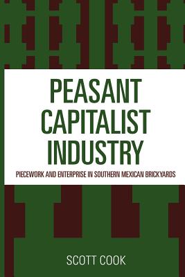 Peasant Capitalist Industry: Piecework and Enterprise in Southern Mexican Brickyards