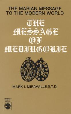 Message of Medjugorje: The Marian Message to the Modern World