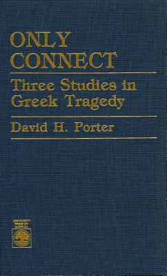 ONLY CONNECT Three Studies in Greek Tragedy