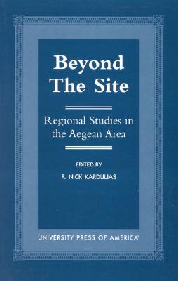 BEYOND THE SITE Regional Studies in the Aegean Area