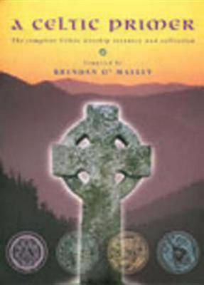 Image for A Celtic Primer: The Complete Celtic Worship Resource and Collection with Disk A Celtic Primer: The Complete Celtic Worship Resource and Collection with Disk