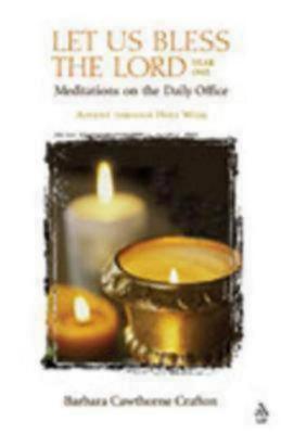 Image for Let Us Bless The Lord Year One Advent-Holy Week: Meditations on the Daily Office Let Us Bless The Lord Year One Advent-Holy Week: Meditations on the Daily Office