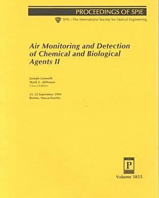 Air Monitoring and Detection of Chemical and Biological Agents II: 21-22 September 1999 Boston, Massachusetts (Spie Proceedings Series, Volume 3855)
