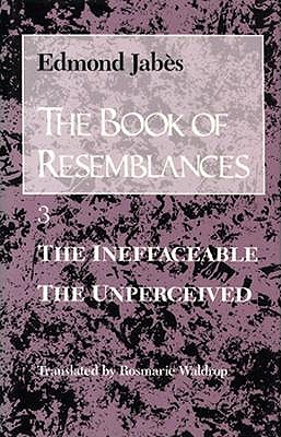 The Book of Resemblances [Vol. 3]: The Ineffaceable The Unperceived