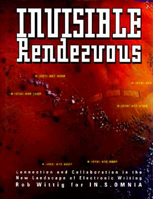 Invisible Rendezvous: Connection and Collaboration in the New Landscape of Electronic Writing