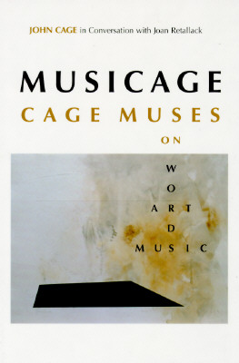 Musicage; Cage Muses on Words Art Music