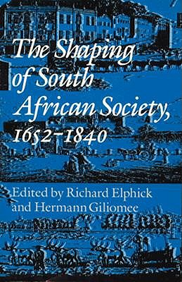 The Shaping of South African Society, 16521840.