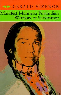 Manifest Manners: Postindian Warriors of Survivance