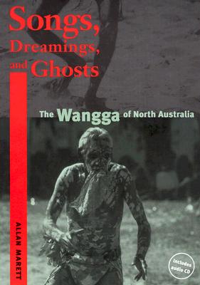 Image for Songs, Dreamings, and Ghosts: The Wangga of North Australia (Music / Culture)