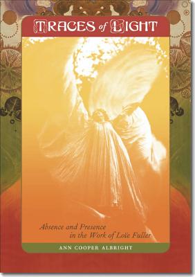 Traces of Light: Absence and Presence in the Work of Loe Fuller