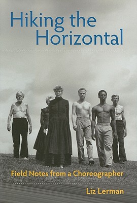 Hiking the Horizontal: Field Notes from a Choreographer