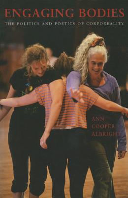 Engaging Bodies: The Politics and Poetics of Corporeality