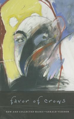 Favor of Crows: New and Collected Haiku (Wesleyan Poetry Series)
