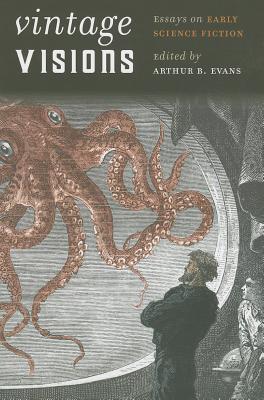 Vintage Visions: Essays on Early Science Fiction (Early Classics Of Science Fiction)