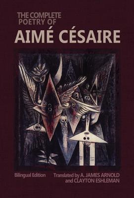 The Complete Poetry of Aim Csaire: Bilingual Edition (Wesleyan Poetry Series)
