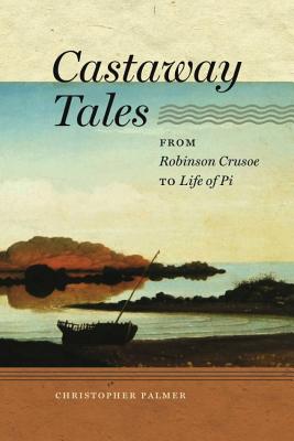 Castaway Tales: From Robinson Crusoe to Life of Pi (Early Classics Of Science Fiction)