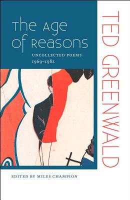 The Age of Reasons: Uncollected Poems 19691982 (Wesleyan Poetry Series)