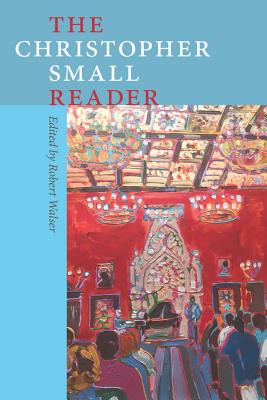 The Christopher Small Reader (Music / Culture)
