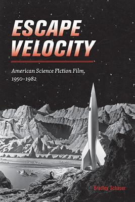 Escape Velocity: American Science Fiction Film, 19501982 (Wesleyan Film)