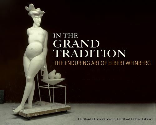 In the Grand Tradition: The Enduring Art of Elbert Weinberg