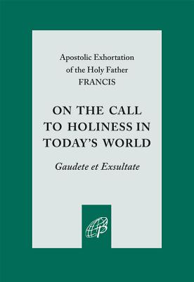 Image for On the Call to Holiness in the Today's World: Gaudete Et Exsultate