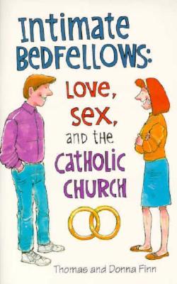 Intimate Bedfellows: Love, Sex, and the Catholic Church