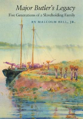 Major Butler's Legacy: Five Generations of a Slaveholding Family (Brown Thrasher Books Ser.)