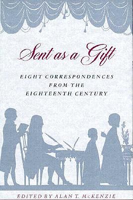 Sent as a Gift: Eight Correspondences from the Eighteenth Century