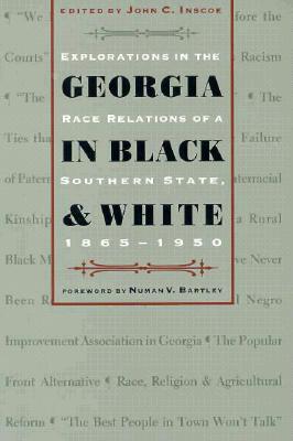 Georgia in Black and White: Explorations in the Race Relations of a Southern State, 1865-1950