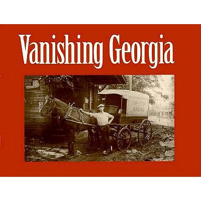 Vanishing Georgia: Photographs from the Vanishing Georgia Collection, Georgia Department of Archives and History (Brown Thrasher Books Ser.)