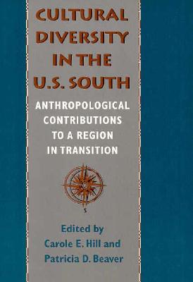 Cultural Diversity in the U.S. South: Anthropological Contributions to a Region in Transition (Southern Anthropological Society Proceedings Ser.)