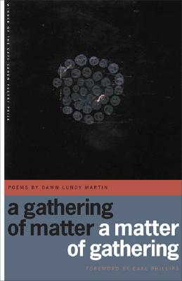 A Gathering of Matter / A Matter of Gathering: Poems