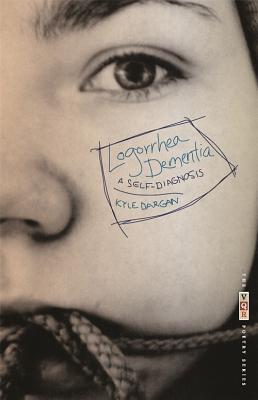 Logorrhea Dementia: A Self-Diagnosis (The VQR Poetry Ser.)