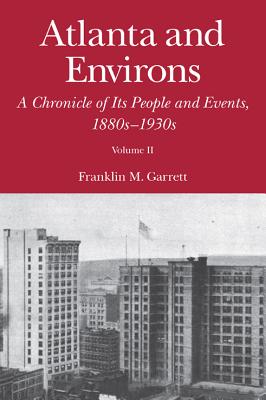 Atlanta and Environs: A Chronicle of Its People and Events, 1880s-1930s