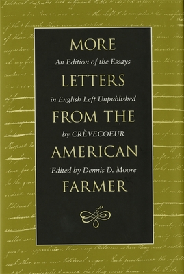 More Letters from the American Farmer: An Edition of the Essays in English Left Unpublished by Crvecoeur