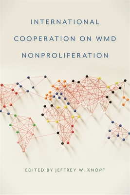 International Cooperation on WMD Nonproliferation (Studies in Security and International Affairs Ser.)