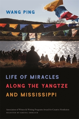 Life of Miracles along the Yangtze and Mississippi (Association of Writers and Writing Programs Award for Creative Nonfiction Ser.)