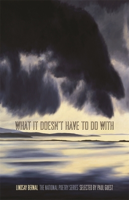 What It Doesn't Have to Do With: Poems (The National Poetry Ser.)